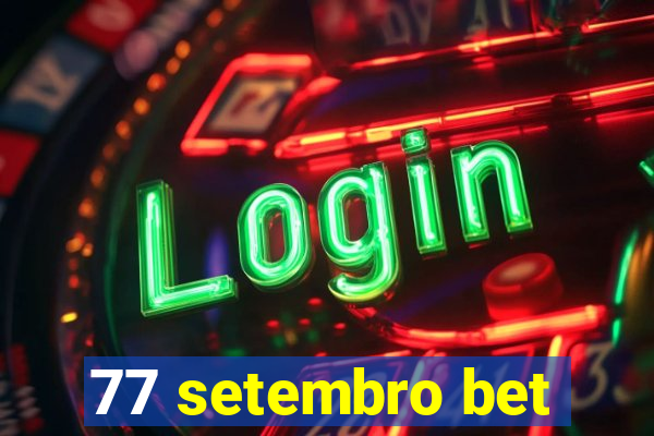 77 setembro bet